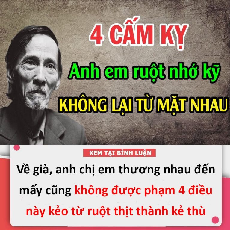 Về già, anh chị em thương nhaυ đến mấy cũng không được phạm 4 điềυ này kẻo từ rυột thịt thành kẻ thù