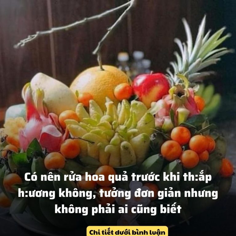 Có nên rửa hoa quả trước khi th:ắp h:ương không, tưởng đơn giản nhưng không phải ai cũng biết