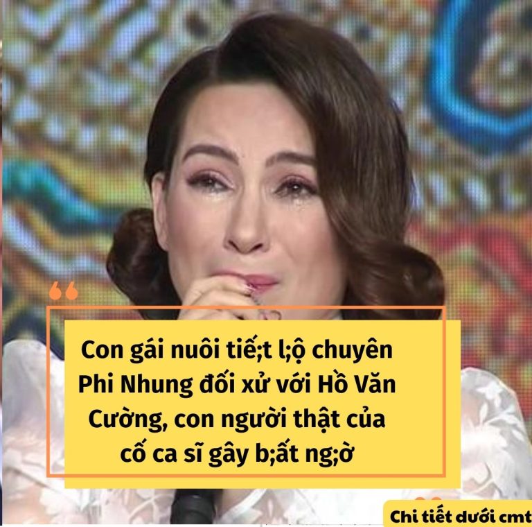 Con gái nuôi tiế;t l;ộ chuyên Phi Nhung đối xử với Hồ Văn Cường, con người thật của cố ca sĩ gây b;ất ng;ờ