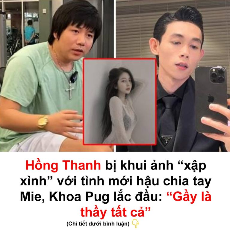 Hồng Thanh bị khui ảnh “xập xình” với tình mới hậu chia tay Mie, Khoa Pug lắc đầu: “Gầy là thầy tất cả”