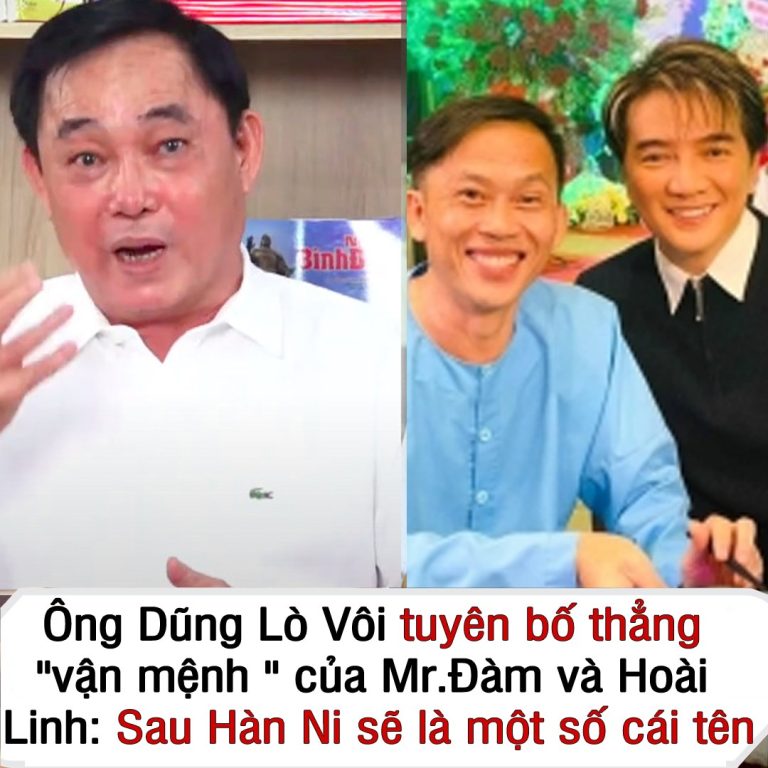 Ông Dũng Lò Vôi tuyên bố thẳng “ᴠậɴ ᴍệɴʜ ” của Mr Đàm và Hòai Linh