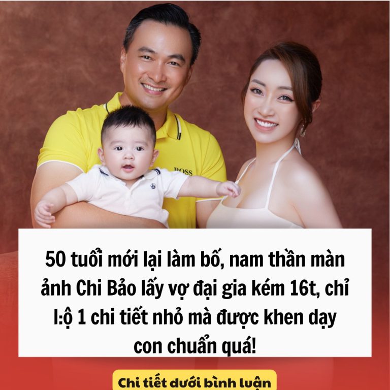 50 tuổi mới lại làm bố, nam thần màn ảnh Chi Bảo lấy vợ đại gia kém 16t, chỉ l:ộ 1 chi tiết nhỏ mà được khen dạy con chuẩn quá!