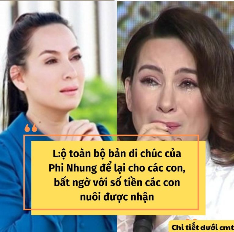 L:ộ toàn bộ bản di chúc của Phi Nhung để lại cho các con, bất ngờ với tiền các con nuôi sẽ được nhận