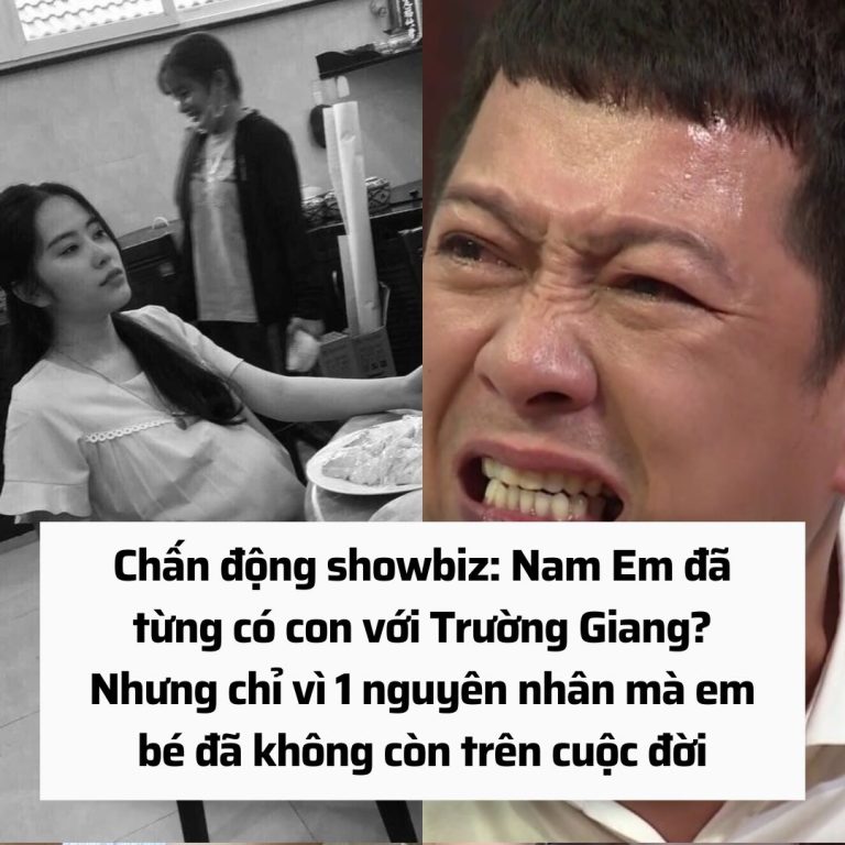 Như sét đánh ngang tai, Nam Em công khai chuyện từng có con với Trường Giang?