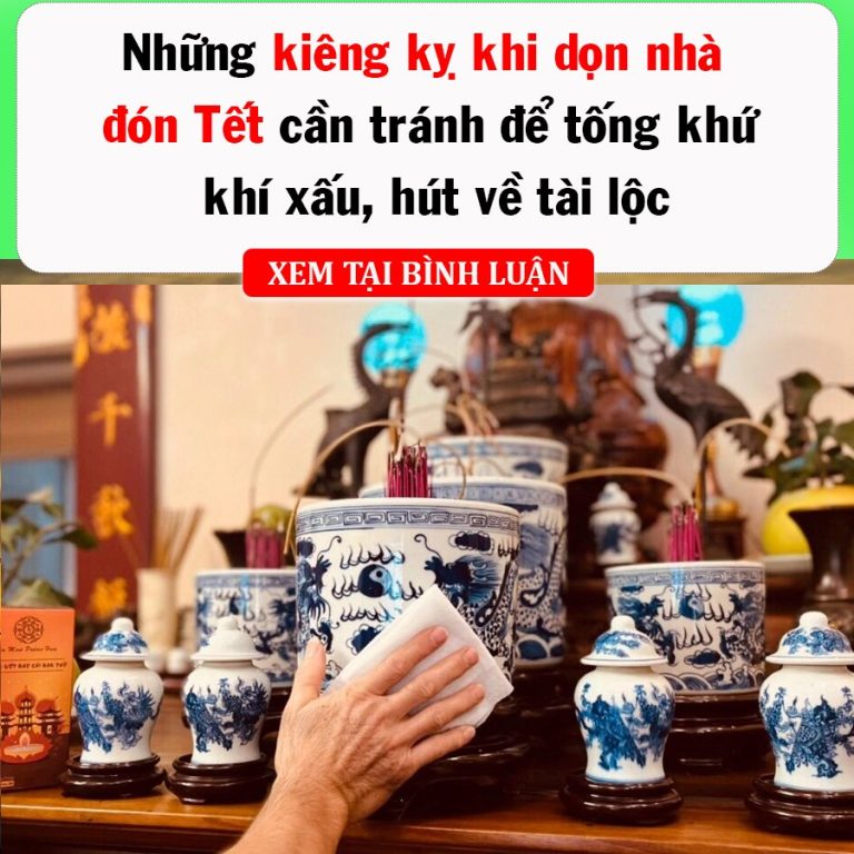 Những kiêng kỵ khi dọn nhà đón Tết cần tránh để tống khứ khí xấu, hút về tài lộc