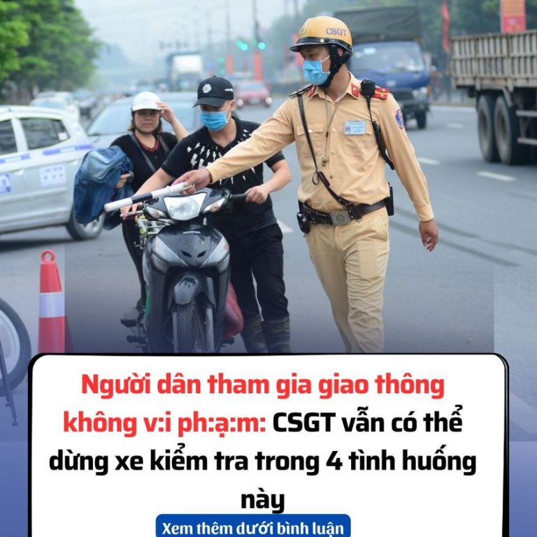 Người dân tham gia giao thông không v:i ph:ạ:m: CSGT vẫn có thể dừng xe kiểm tra trong 4 tình huống này