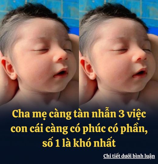 Cha mẹ càng tàn nhẫn 3 việc con cái càng có phúc có phần, số 1 là khó nhất