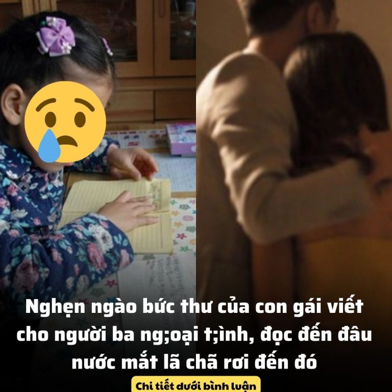 Nghẹn ngào bức thư của con gái viết cho người ba ng;oại t;ình, đọc đến đâu nước mắt lã chã rơi đến đó