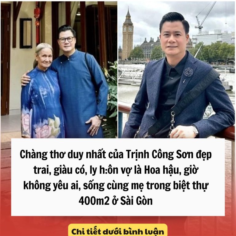 Chàng thơ duy nhất của Trịnh Công S.ơn đẹp trαi, giàu có, ly h:ôn vợ là Hoa ɦậυ, giờ kh.ông ყêυ ai, s.ống cùng mẹ trong biệt thự 400m2 ở Sài Gòn