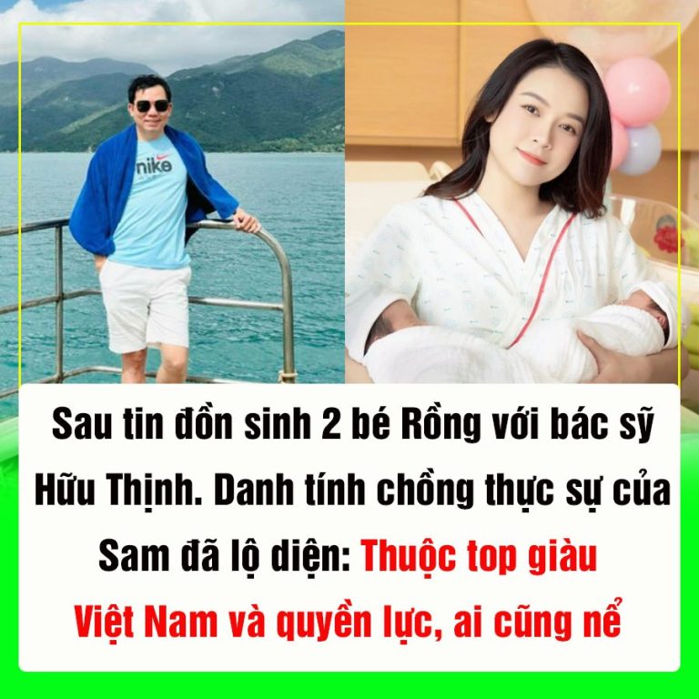 Sau tin đồn sinh 2 bé Rồng với bác sỹ Hữu Thịnh. Danh tính chồng thực sự của Sam đã lộ diện: Thuộc top giàu Việt Nam và quyền lực, ai cũng nể