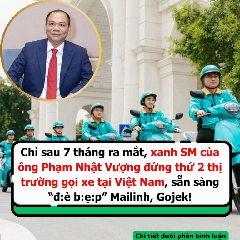 Chỉ sau 7 tháng ra mắt, xanh SM ông Phạm Nhật Vượng đứng thứ 2 thị trường gọi xe tại Việt Nam, sẵn sàng “đ:è b:ẹ:p” Mailinh, Gojek!