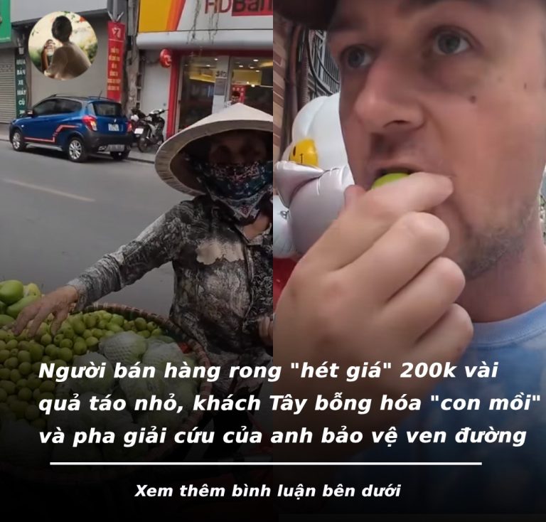 Người bán hàng rong “hét giá” 200k vài quả táo nhỏ, khách Tây bỗng hóa “con mồi” và pha giải cứu của anh bảo vệ ven đường