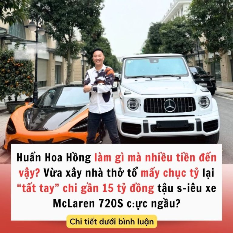 Huấn Hoa Hồng làm gì mà nhiều tiền đến vậy? Vừa xây nhà thở tổ mấy chục tỷ lại “tất tay” chi gần 15 tỷ đồng tậu s-iêu xe McLaren 720S c:ực ngầu?