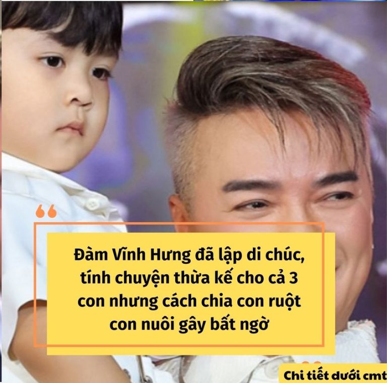 Đàm Vĩnh Hưng đã công bố di chúc, số tiền cho con nuôi con ruột khác nhau 1 trời 1 vực