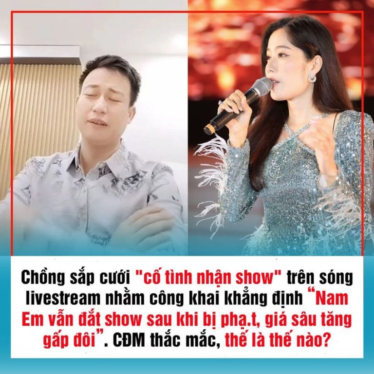 Chồng sắp cưới “cố tình nhận show” trên sóng livestream nhằm công khai khẳng định “Nam Em vẫn đắt show sau khi bị phạ.t, giá sâu tăng gấp đôi”. CĐM thắc mắc, thế là thế nào?