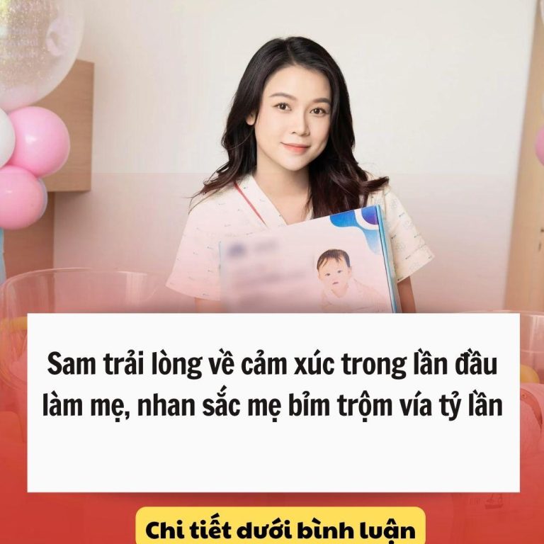 Sam trải lòng về cảm xúc trong lần đầu làm mẹ, nhan sắc mẹ bỉm trộm vía tỷ lần