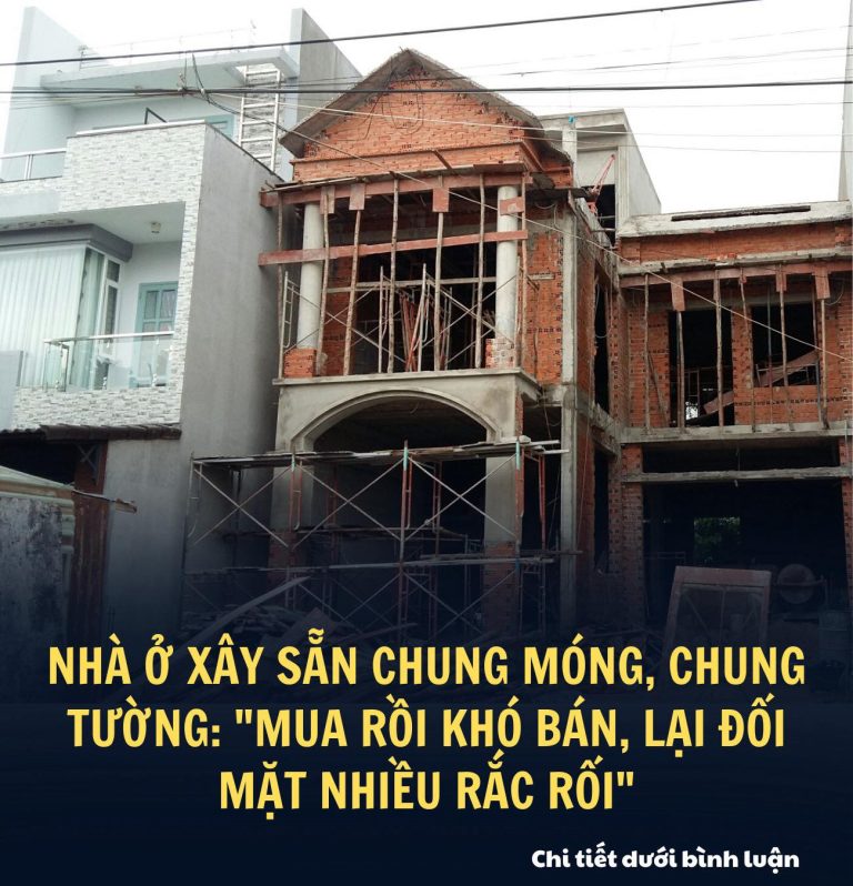 Nhà ở xây sẵn chung móng, chung tường: “Mua rồi khó bán, lại đối mặt nhiều rắc rối”