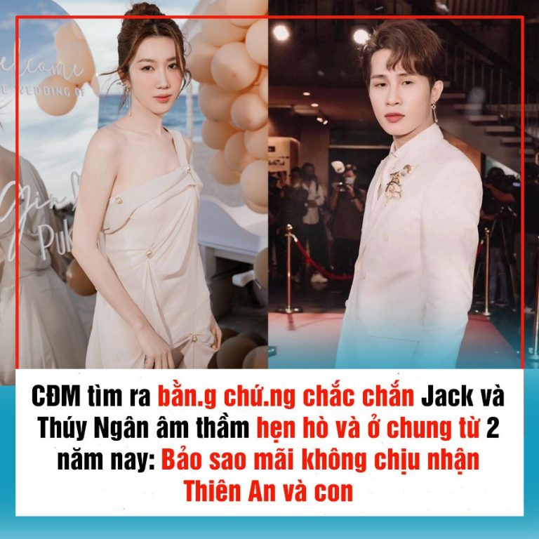 CĐM tìm ra bằn.g chứ.ng chắc chắn Jack và Thúy Ngân âm thầm hẹn hò và ở chung từ 2 năm nay: Bảo sao mãi không chịu nhận Thiên An và con