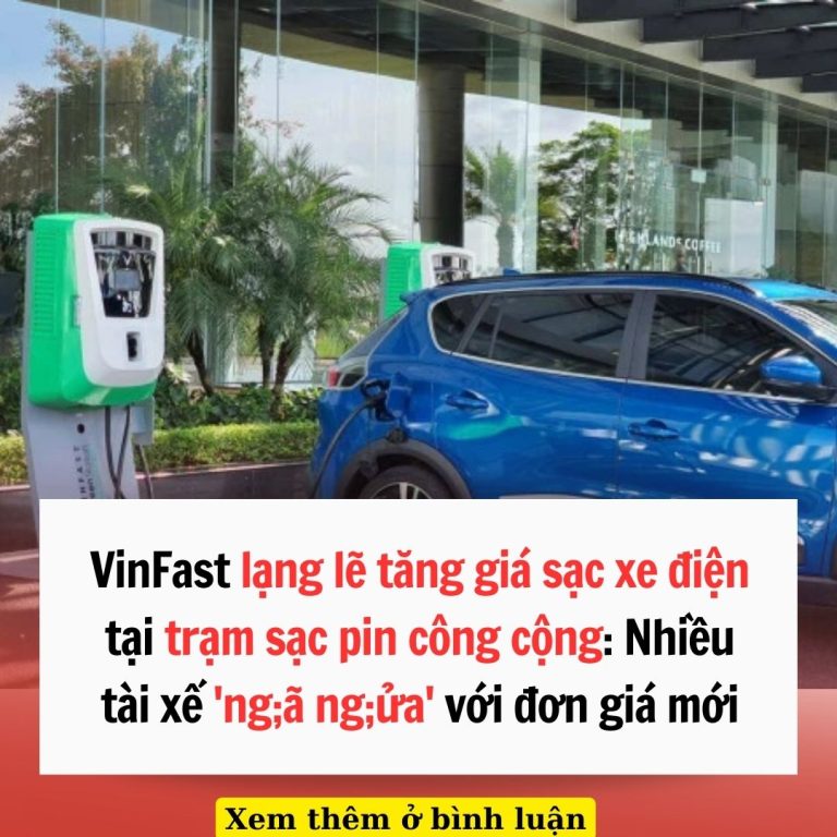 VinFast lặng lẽ tăng giá sạc xe điện tại trạm sạc pin công cộng: Nhiều tài xế ‘ng;ã ng;ửa’ với đơn giá mới