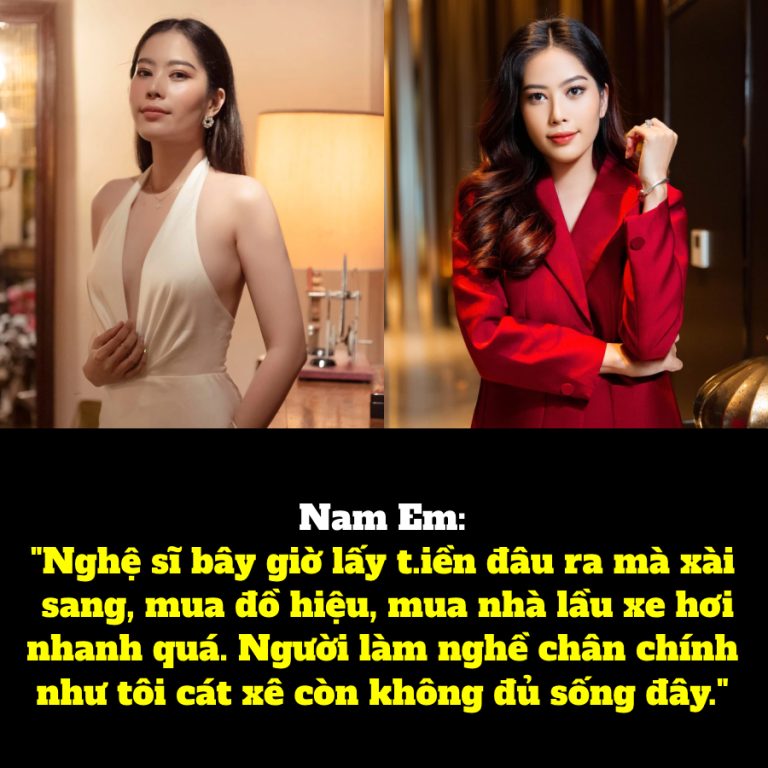 Nam Em: “Nghệ sĩ bây giờ lấy t.iền đâu ra mà xài sang, mua đồ hiệu, mua nhà lầu xe hơi nhanh quá. Người làm nghề chân chính như tôi cát xê còn không đủ sống đây.”