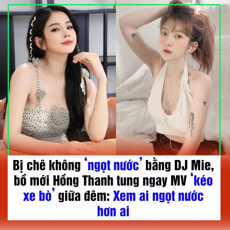 Bị chê không ‘ngọt nước’ bằng DJ Mie, bồ mới Hồng Thanh tung ngay MV ‘kéo xe bò’ giữa đêm: Xem ai ngọt nước hơn ai