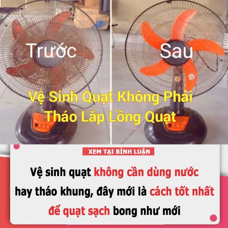 Vệ sinh quạt không cần dùng nước, không tháo khung: 5 phút là sạch bong như mới, phụ nữ cũng làm được