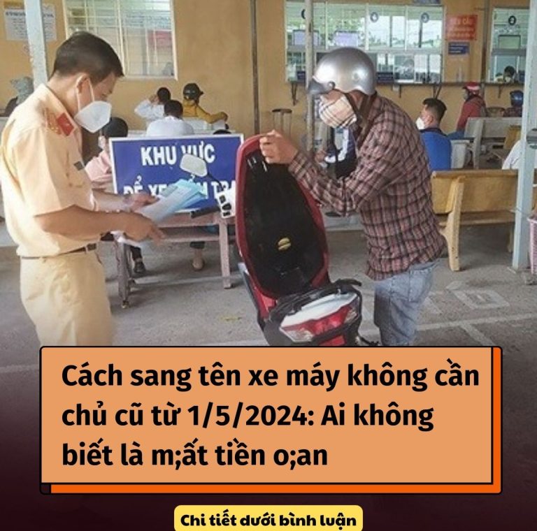 Cách sang tên xe máy không cần chủ cũ từ 1/5/2024: Ai không biết là m;ất tiền o;an