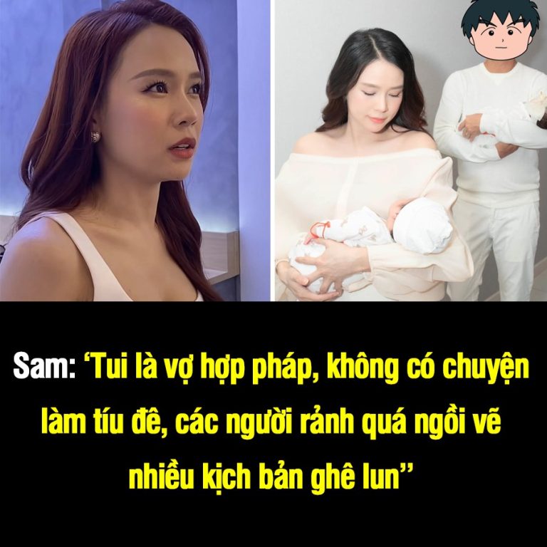 Sam lần đầu lên tiếng chính thức về việc giấu mặt ông xã: ‘Tui là vợ hợp pháp, các người đừng suy diễn ra nhiều kịch bản nữa được khum?’