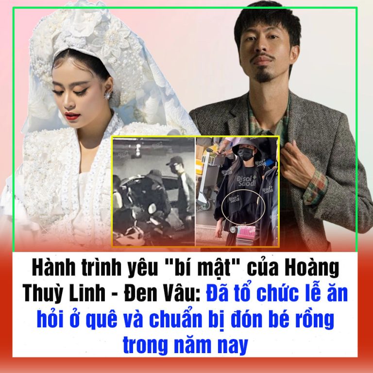 Hành trình yêu “bí mật” của Hoàng Thuỳ Linh – Đen Vâu: Đã tổ chức lễ ăn hỏi ở quê và chuẩn bị đón bé rồng trong năm nay