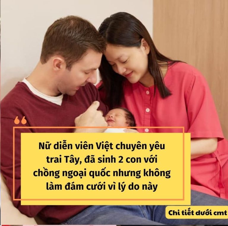 Nữ diễn viên Việt chuyên yêu trai Tây, đã sinh 2 con với chồng ngoại quốc nhưng không làm đám cưới vì lý do này