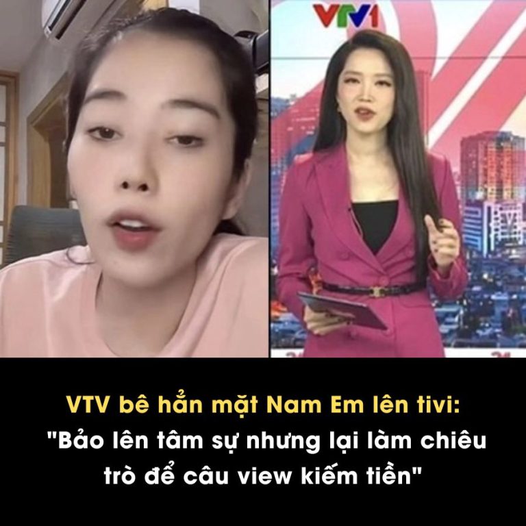 VTV bê hẳn mặt Nam Em lên tivi: “Bảo lên tâm sự nhưng lại làm chiêu trò để câu view kiếm tiền”