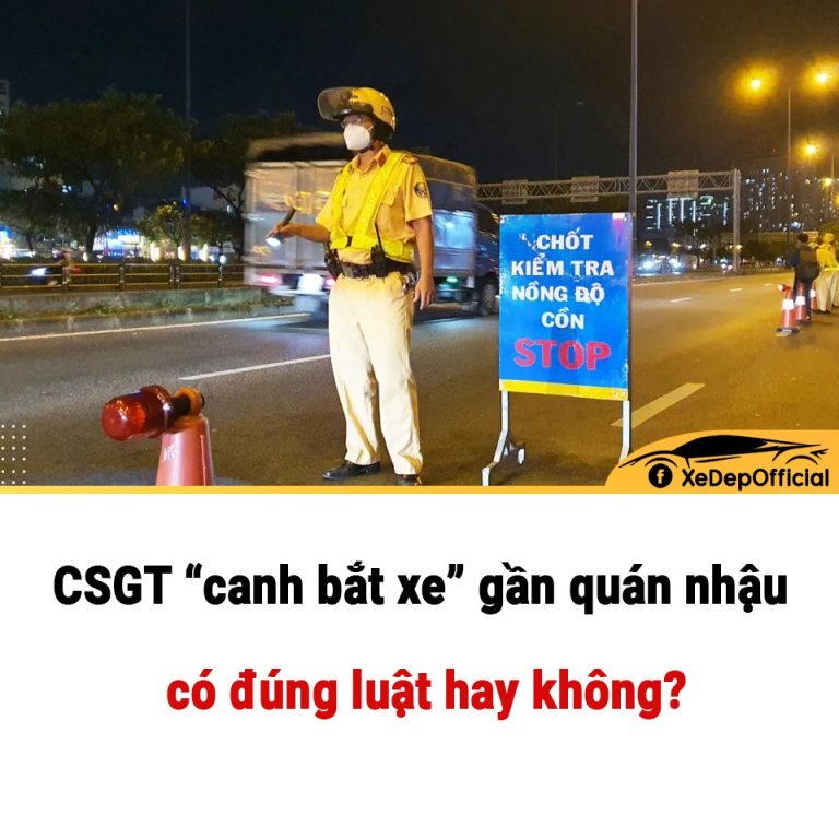 CSGT “canh bắt xe” gần quán nhậu có đúng luật?