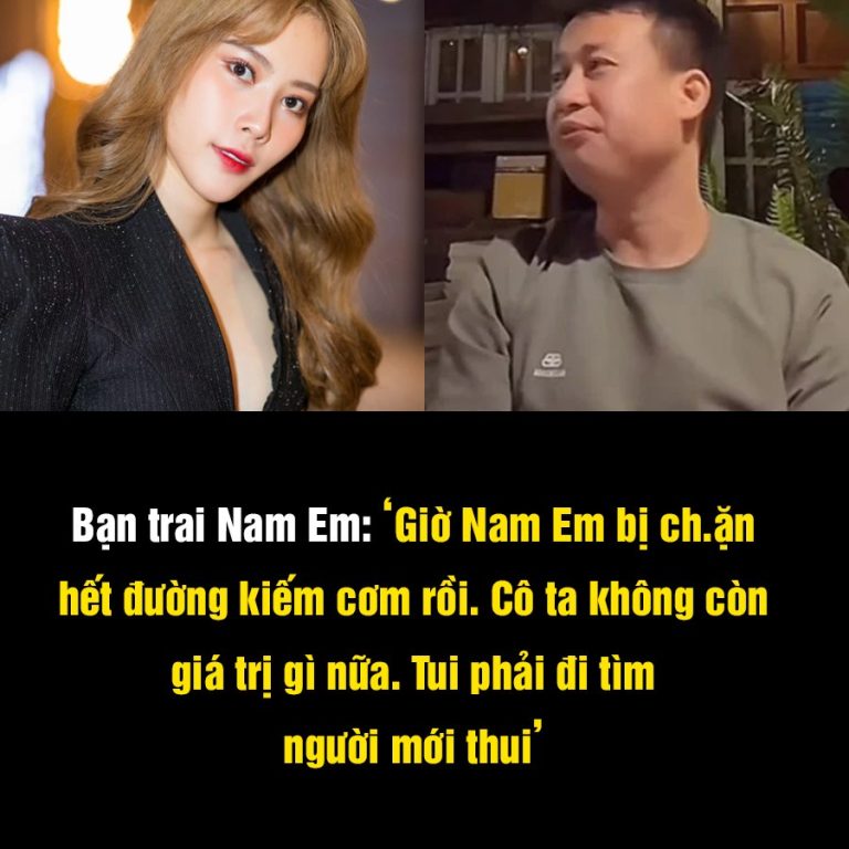 Nam Em bị p.ho.ng s.át trên nền tảng MXH, doanh nhân Hữu Cường vội trở mặt gom đồ bỏ đi: ‘Cô ta hết giá trị rồi, tui phải đi tìm người mới thui’