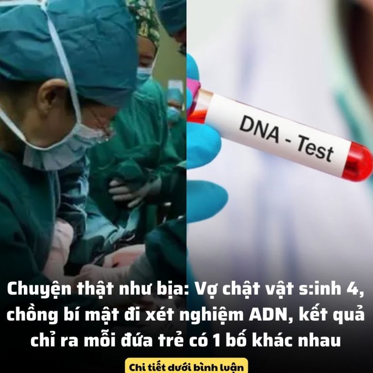 Chuyện thật như bịa: Vợ chật vật s:inh 4, chồng bí mật đi xét nghiệm ADN, kết quả chỉ ra mỗi đứa trẻ có 1 bố khác nhau