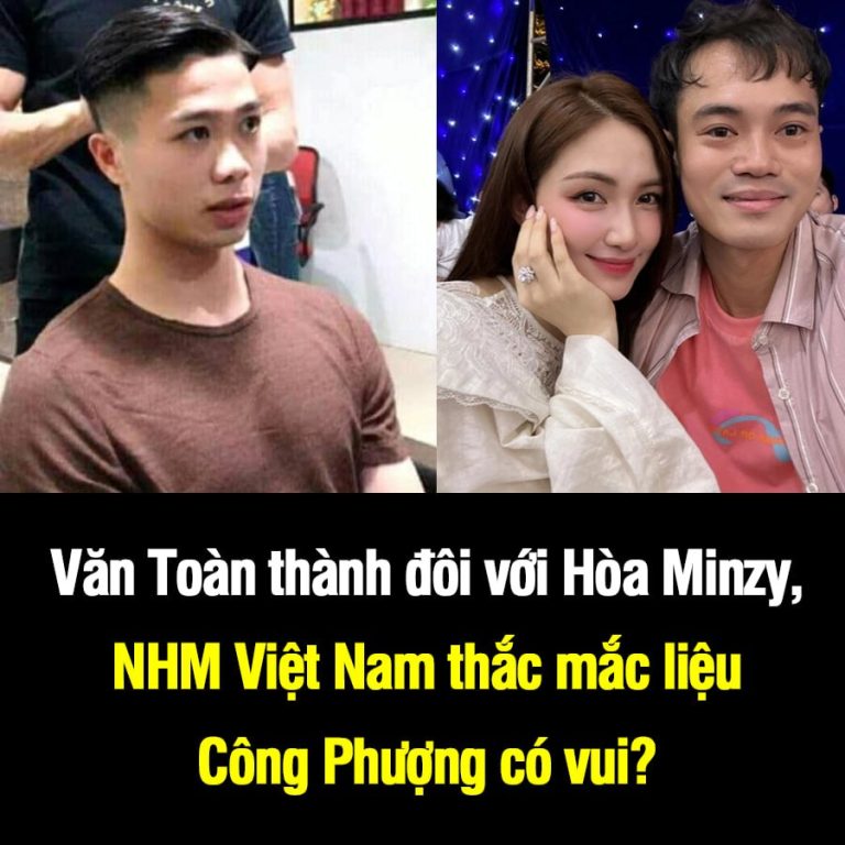 Văn Toàn thành đôi với Hòa Minzy, NHM Việt Nam thắc mắc liệu Công Phượng có vui?