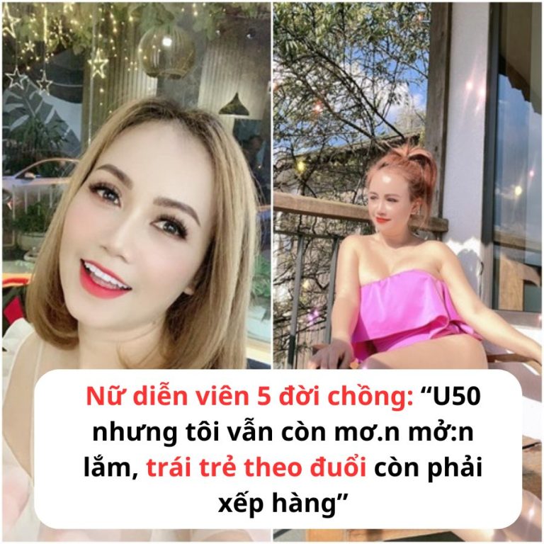 Nữ diễn viên nhiều đời chồng nhất Việt Nam: U50 vẫn nghĩ mình ‘mơn mởn’ như gái đôi mươi?