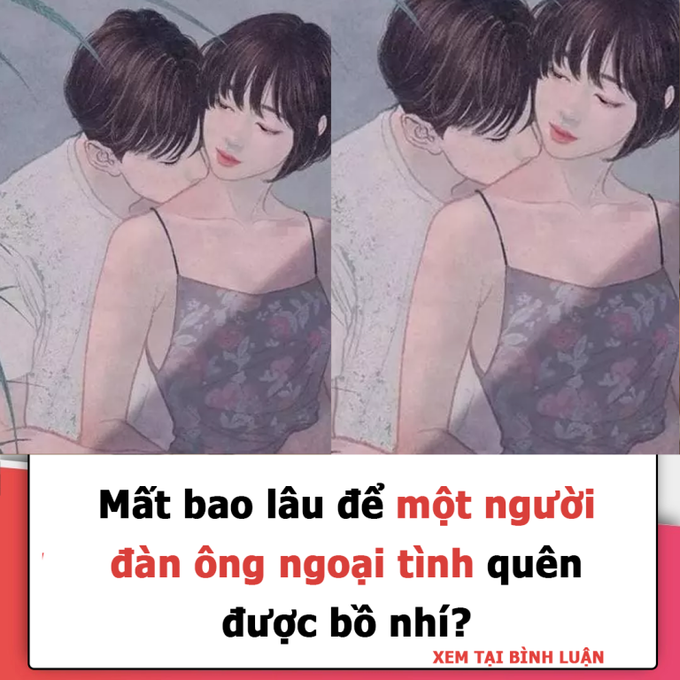 Mất bao lâu để một người đàn ông ngoại tình quên được bồ nhí?