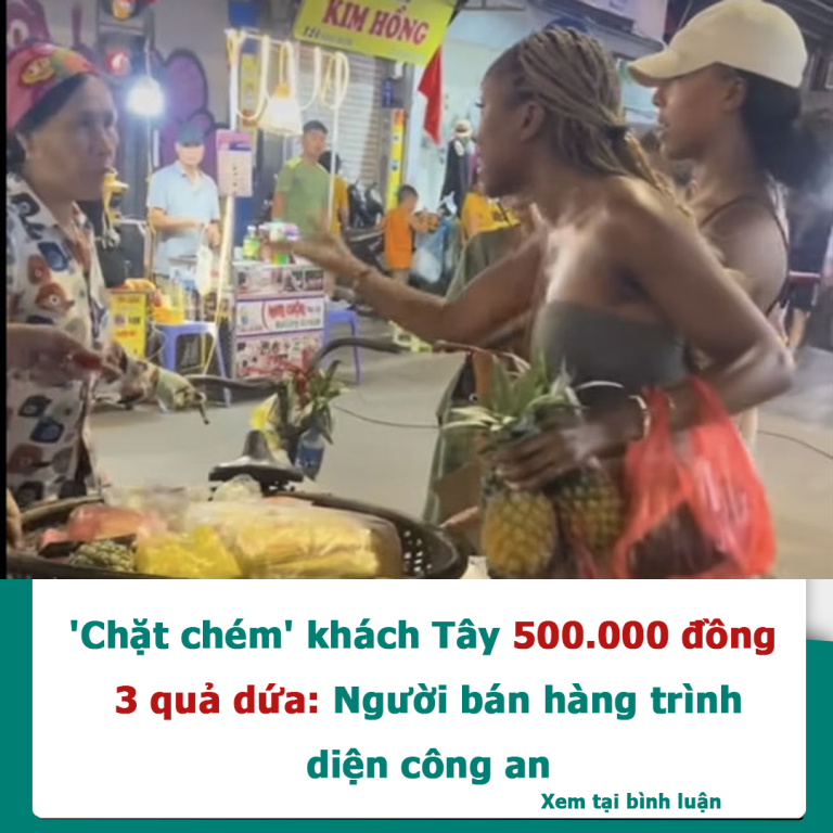 ‘Chặt chém’ khách Tây 500.000 đồng 3 quả dứa: Người bán hàng trình diện công an