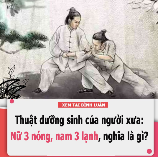 Thuật dưỡng sinh của người xưa: Nữ 3 nóng, nam 3 lạnh, nghĩa là gì?