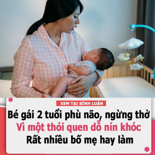 Bé gái 2 tuổi phù não, ngừng thở vì một thói quen dỗ nín khóc rất nhiều bố mẹ hay làm