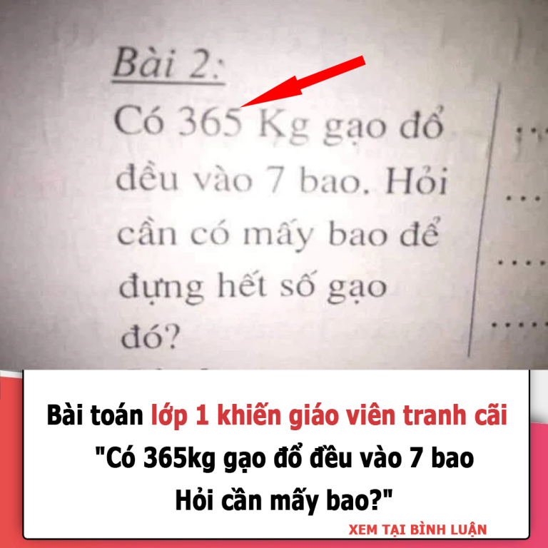 Bài toán lớp 1 khiến giáo viên tranh cãi cũng không giải nổi: “Có 365kg gạo đổ đều vào 7 bao. Hỏi cần mấy bao?”