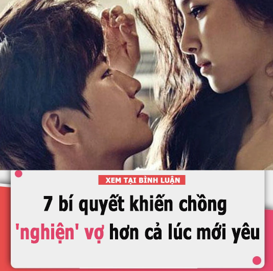 7 bí quyết khiến chồng ‘nghiện’ vợ hơn cả lúc mới yêu