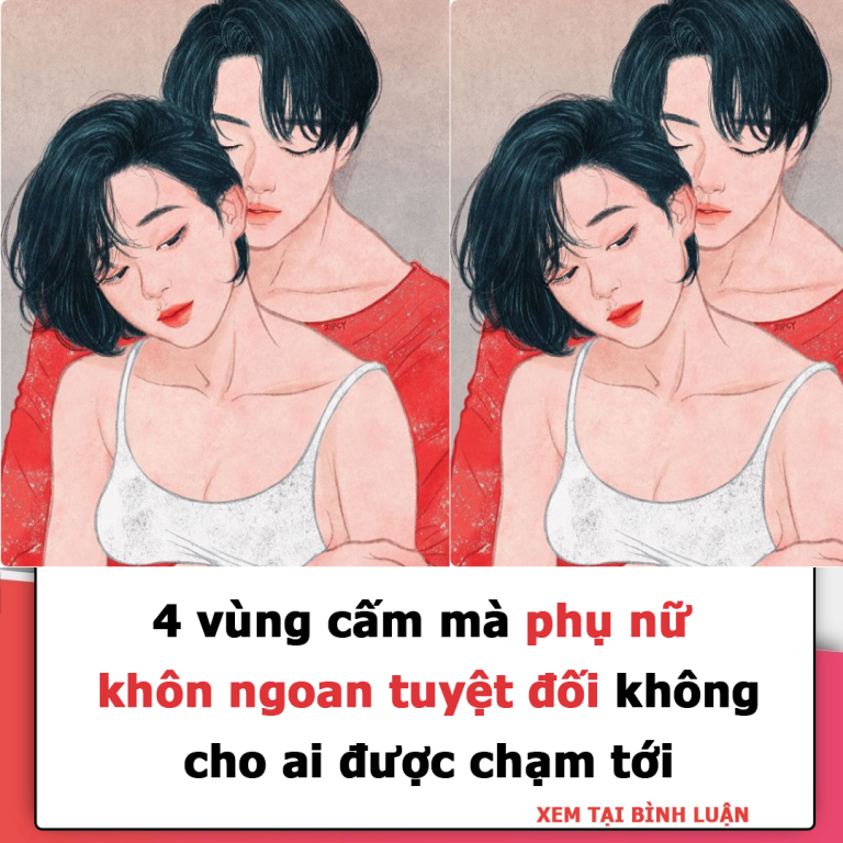 4 vùng cấm mà phụ nữ khôn ngoan tuyệt đối không cho ai được chạm tới