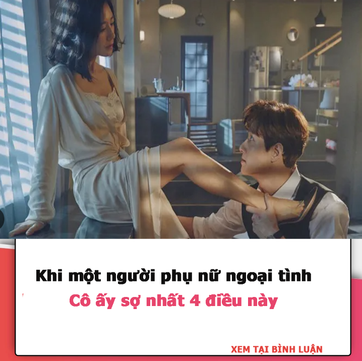 Khi một người phụ nữ ngoại tình, cô ấy sợ nhất 4 điều này