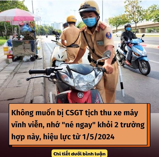 Không muốn bị CSGT tịch thu xe máy vĩnh viễn, nhớ “né ngay” khỏi 2 trường hợp này, hiệu lực từ 1/5/2024