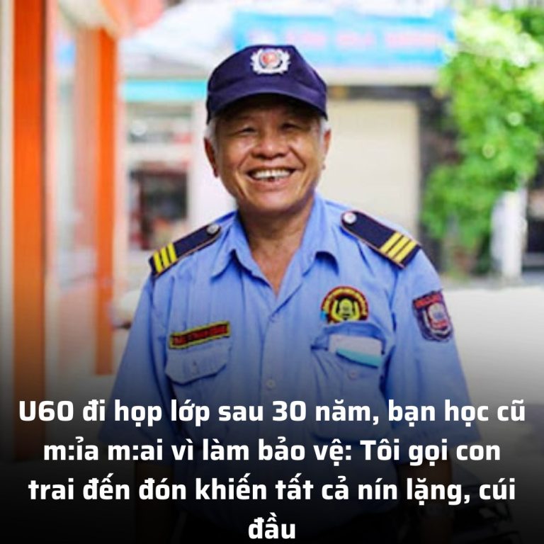 U60 đi họp lớp sau 30 năm, bạn học cũ mỉa mai vì làm bảo vệ: Tôi gọi con trai đến đón khiến tất cả nín lặng, cúi đầu