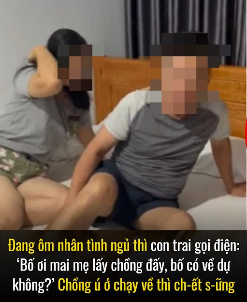 Đang ôm nhân tình ngủ thì con trai gọi điện: “Bố ơi mai mẹ lấy chồng đấy, bố có về dự không?” chồng ú ớ chạy về thì chếɫ sững