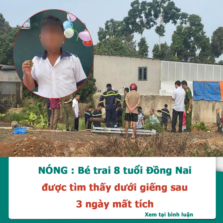 NÓNG : Bé trai 8 tuổi Đồng Nai được tìm thấy dưới giếng sau 3 ngày mất tích