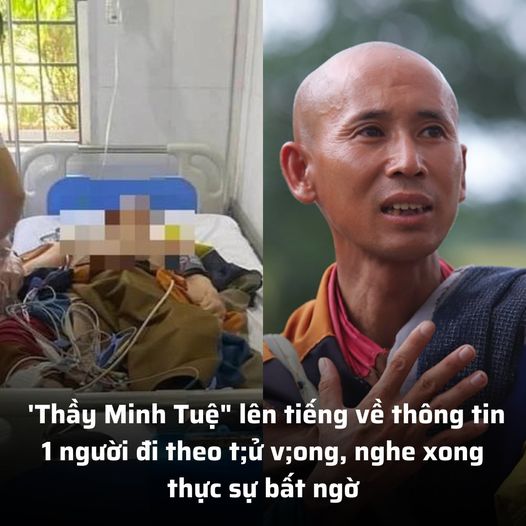 ‘Thầy Minh Tuệ” lên tiếng về thông tin 1 người đi theo t;ử v;ong, nghe xong thực sự bất ngờ