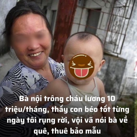 Bà nội trông cháu lương 10 triệu/tháng, thấy con béo tốt từng ngày tôi vội vã nói bà về quê, thuê bảo mẫu